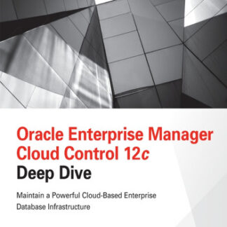 Oracle Enterprise Manager Cloud Control 12c Deep Dive